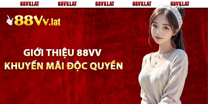Giới thiệu 88Vv khuyến mãi độc quyền thương hiệu