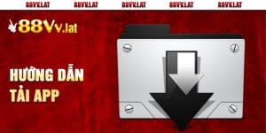 Hướng Dẫn Tải App 88Vv