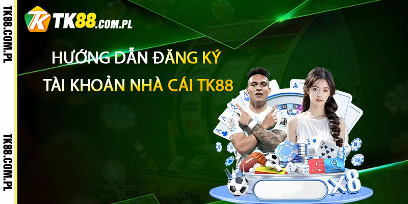 Hướng Dẫn Đăng Ký Và Đăng Nhập Tài Khoản Nhà Cái Tk88